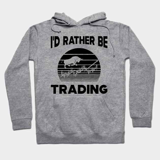 Trader - I'd rather be trading Hoodie by KC Happy Shop